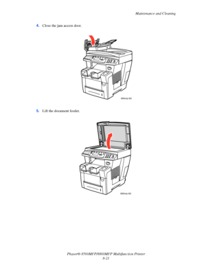 Page 210
Maintenance and Cleaning
Phaser® 8560MFP/8860M FP Multifunction Printer
8-21
4.
Close the jam access door.
5. Lift the document feeder.
8860mfp-092
8860mfp-093
Downloaded From ManualsPrinter.com Manuals 