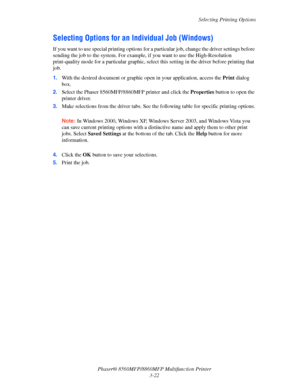 Page 60
Selecting Printing Options
Phaser® 8560MFP/8860M FP Multifunction Printer
3-22
Selecting Options for an  Individual Job (Windows)
If you want to use special printing options for a pa rticular job, change the driver settings before 
sending the job to the system . For example, if you want to use the High-Resolution 
print-quality mode for a particular graphic, select  this setting in the driver before printing that 
job.
1. With the desired document or graphic open in your application, access the  Print...