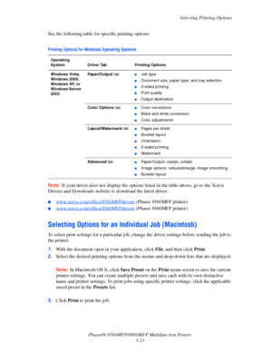 Page 61
Selecting Printing Options
Phaser® 8560MFP/8860M FP Multifunction Printer
3-23
See the following table for 
specific printing options:
Note: If your driver does not display the options  listed in the table above, go to the Xerox 
Drivers and Downloads website to download the latest driver:
■www.xerox.com/office/8560MFPdrivers (Phaser 8560MFP printer)
■www.xerox.com/office/8860MFPdrivers (Phaser 8860MFP printer)
Selecting Options for an Individual Job (Macintosh)
To select print settings for a particular...