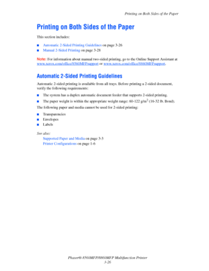 Page 64
Printing on Both Sides of the Paper
Phaser® 8560MFP/8860M FP Multifunction Printer
3-26
Printing on Both Sides of the Paper
This section includes:
 ■Automatic 2-Sided Printing Guidelines  on page 3-26
■Manual 2-Sided Printing on page 3-28
Note: For information about manual two-sided printi ng, go to the Online Support Assistant at 
www.xerox.com/office/8560MFPsupport or www.xerox.com/office/8860MFPsupport.
Automatic 2-Sided Printing Guidelines
Automatic 2-sided printing is available from a ll trays....