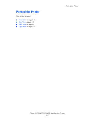 Page 10
Parts of the Printer
Phaser® 8560MFP/8860M FP Multifunction Printer
1-2
Parts of the Printer
This section includes:
 ■Front View  on page 1-3
■Side View on page 1-4
■Back View  on page 1-4
■Open View  on page 1-5
Downloaded From ManualsPrinter.com Manuals 