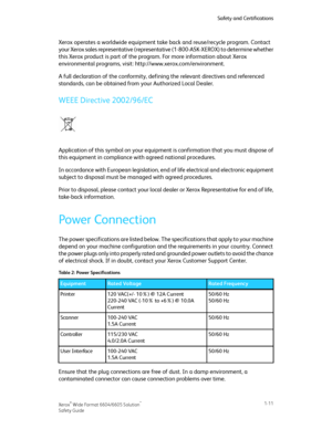 Page 15Xerox operates a worldwide equipment take back and reuse/recycle program. Contact
your Xerox sales representative (representative (1-800-ASK-XEROX) to determine whether
this Xerox product is part of the program. For more information about Xerox
environmental programs, visit: http://www.xerox.com/environment.
A full declaration of the conformity, defining the relevant directives and referenced
standards, can be obtained from your Authorized Local Dealer.
WEEE Directive 2002/96/EC
Application of this...