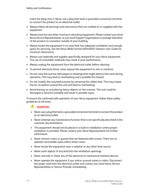 Page 8insert the plugs into it. Never use a plug that lacks a grounded connection terminal
to connect the product to an electrical outlet.
•Always follow all warnings and instructions that are marked on or supplied with the
equipment.
•Always exercise care when moving or relocating equipment. Please contact your local
Xerox Service Representative, or your local Support Organization to arrange relocation
of the product to a location outside of your building.
•Always locate the equipment in an area that has...
