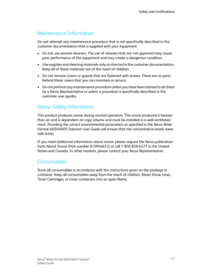 Page 9Maintenance Information
Do not attempt any maintenance procedure that is not specifically described in the
customer documentation that is supplied with your equipment.
•Do not use aerosol cleaners. The use of cleaners that are not approved may cause
poor performance of the equipment and may create a dangerous condition.
•Use supplies and cleaning materials only as directed in the customer documentation.
Keep all of these materials out of the reach of children.
•Do not remove covers or guards that are...