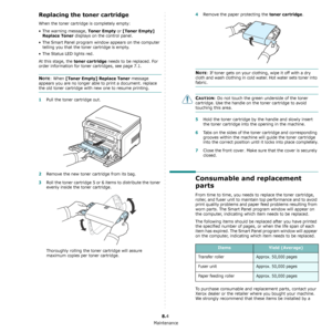 Page 35Maintenance
8.4
Replacing the toner cartridge
When the toner cartridge is completely empty:
• The warning message, 
Toner Empty or [Toner Empty] 
Replace Toner
 displays on the control panel. 
• The Smart Panel program window appears on the computer 
telling you that the toner cartridge is empty.
• The Status LED lights red. 
At this stage, the 
toner cartridge needs to be replaced. For 
order information for toner cartridges, see page 7.1.
NOTE: When [Toner Empty] Replace Toner message 
appears you are...