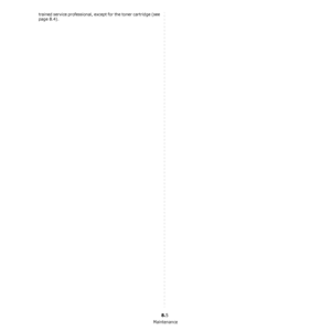 Page 36Maintenance
8.5
trained service professional, except for the toner cartridge (see 
page 8.4).
Downloaded From ManualsPrinter.com Manuals 