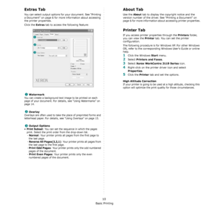 Page 63Basic Printing
10
Extras Tab
You can select output options for your document. See “Printing 
a Document” on page 6 for more information about accessing 
the printer properties.
Click the 
Extras tab to access the following feature:  
Watermark
You can create a background text image to be printed on each 
page of your document. 
For details, see “Using Watermarks” on 
page 14.
Overlay
Overlays are often used to take the place of preprinted forms and 
letterhead paper. 
For details, see “Using Overlays” on...