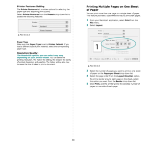 Page 8330
Printer Features Setting
The Printer Features tab provides options for selecting the 
paper type and adjusting print quality.
Select 
Printer Features from the Presets drop-down list to 
access the following features:
Paper Type
Make sure that Paper Type is set to Printer Default. If you 
load a different type of print material, select the corresponding 
paper type.  
Resolution(Quality)
The Resolution options you can select may vary 
depending on your printer model.
 You can select the 
printing...