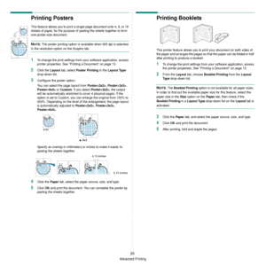 Page 116Advanced Printing
20
Printing Posters
This feature allows you to print a single-page document onto 4, 9, or 16 
sheets of paper, for the purpose of pa sting the sheets together to form 
one poster-size document.
NOTE: The poster printing option is available when 600 dpi is selected 
in the resolution option on the Graphic tab.
1To change the print settings from your software application, access 
printer properties. See “Printing a Document” on page 13.
2Click the Layout tab, select Poster Printing in the...