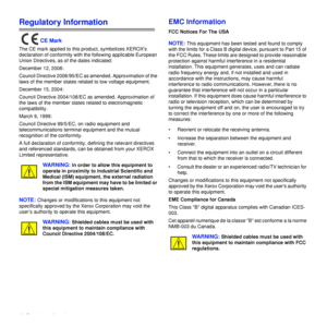 Page 1312_Regulatory Information
Regulatory Information 
CE Mark
The CE mark applied to this product, symbolizes XEROXs 
declaration of conformity with the following applicable European 
Union Directives, as of the dates indicated:
December 12, 2006:
Council Directive 2006/95/EC as amended. Approximation of the 
laws of the member states related to low voltage equipment.
December 15, 2004:
Council Directive 2004/108/EC as amended. Approximation of 
the laws of the member states related to electromagnetic...