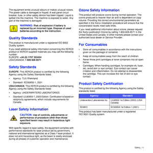 Page 12Safety_11
The equipment emits unusual odours or makes unusual noises. 
The power cable is damaged or frayed. A wall panel circuit 
breaker, fuse, or other safety device has been tripped. Liquid is 
spilled into the machine. The machine is exposed to water. Any 
part of the machine is damaged.
WARNING: Risk of explosion if battery is 
replaced by an incorrect type. Dispose of used 
batteries according to the instruction.
Quality Standards
The product is manufactured under a registered ISO 9002 
Quality...