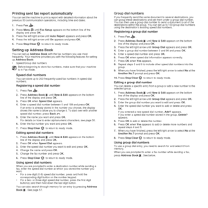 Page 5756 _Faxing
Printing sent fax report automatically
You can set the machine to print a report with detailed information about the 
previous 50 communication operations, including time and dates.
1.Press  Fax . 
2. Press  Menu  until Fax Setup appears on the bottom line of the 
display and press  OK.
3. Press the left/right arrow until  Auto Report appears and press  OK.
4. Press the left/right arrow until  On appears and press OK .
5. Press  Stop/Clear   to return to ready mode.
Setting up Address Book
You...