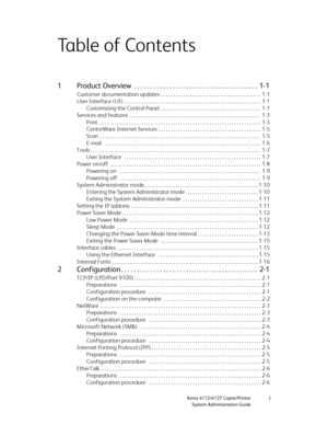 Page 3Xerox 4112/4127 Copier/Printeri
System Administration Guide
Table of Contents
1 Product Overview  . . . . . . . . . . . . . . . . . . . . . . . . . . . . . . . . . . . . . .  1-1
Customer documentation updates  . . . . . . . . . . . . . . . . . . . . . . . . . . . . . . . . . . . . . . . . .  1-1
User Interface (UI)  . . . . . . . . . . . . . . . . . . . . . . . . . . . . . . . . . . . . . . . . . . . . . . . . . . . . . . . .  1-1
Customizing the Control Panel  . . . . . . . . . . . . . . . . . . . . ....