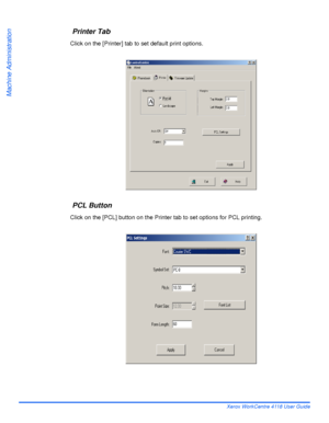 Page 142Page 8-6 Xerox WorkCentre 4118 User Guide
Machine Administration
 Printer Tab
Click on the [Printer] tab to set default print options.
 PCL Button
Click on the [PCL] button on the Printer tab to set options for PCL printing.
Downloaded From ManualsPrinter.com Manuals 