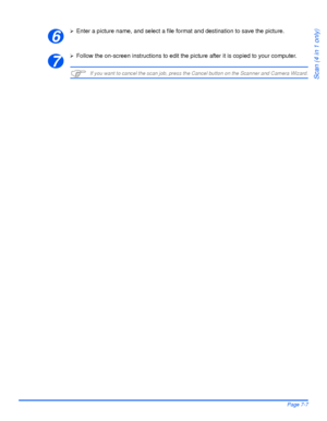 Page 135Xerox WorkCentre 4118 User GuidePage 7-7
Scan (4 in 1 only)
¾Enter a picture name, and select a file format and destination to save the picture.
¾Follow the on-screen instructions to edit the picture after it is copied to your computer.
) If you want to cancel the scan job, press the Cancel button on the Scanner and Camera Wizard.
6
7
Downloaded From ManualsPrinter.com Manuals 