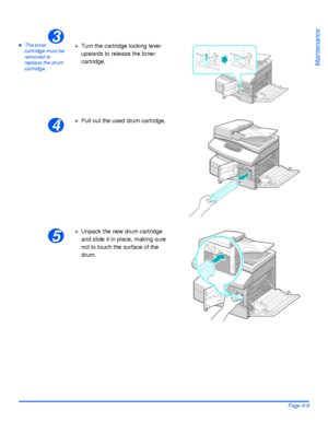 Page 159Xerox WorkCentre 4118 User GuidePage 9-9
Maintenance
zThe toner 
cartridge must be 
removed to 
replace the drum 
cartridge.3¾Turn the cartridge locking lever 
upwards to release the toner 
cartridge.
4
¾Pull out the used drum cartridge.
5
¾Unpack the new drum cartridge 
and slide it in place, making sure 
not to touch the surface of the 
drum.
Downloaded From ManualsPrinter.com Manuals 