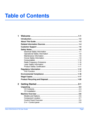 Page 3Xerox WorkCentre 4118 User GuidePage i
Table of Contents
1 Welcome .................................................................................1-1
Introduction ................................................................................................ 1-2
About This Guide ....................................................................................... 1-3
Related Information Sources .................................................................... 1-4
Customer Support...