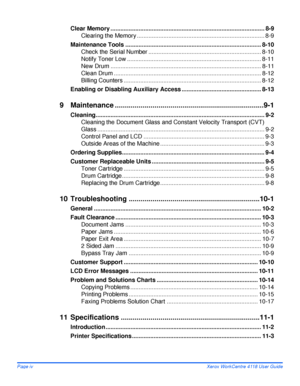 Page 6Page iv Xerox WorkCentre 4118 User Guide
Clear Memory ............................................................................................. 8-9
Clearing the Memory ............................................................................. 8-9
Maintenance Tools .................................................................................. 8-10
Check the Serial Number .................................................................... 8-10
Notify Toner Low...