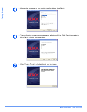 Page 58Page 2-28 Xerox WorkCentre 4118 User Guide
Getting Started
¾Choose the components you want to install and then click [Next].
¾The confirmation screen summarizes your selections. Either Click [Back] to reselect or 
Click [Next] to install your selections.
¾Click [Finish]. The driver installation is now complete.
5
6
7
Downloaded From ManualsPrinter.com Manuals 