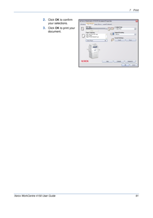 Page 1137 Print 
Xerox WorkCentre 4150 User Guide 91
2.Click OK to confirm 
your selections.
3.Click OK to print your 
document.
Downloaded From ManualsPrinter.com Manuals 