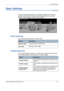 Page 1036 Scan to E-mail 
Xerox WorkCentre 4150 User Guide 81
Basic Settings
The Basic Settings tab allows you to temporarily change the information 
relating to your original. Changing these settings allows you to achieve 
optimum scanning quality for each E-mail original.
Color Scanning
Use to transmit the e-mail job in mono or color.
2 Sided Scanning
This is used to specify whether 1 or 2 sides of your original will be scanned. 
You can also program the orientation for 2-sided originals. 
Option Description...