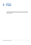 Page 39Xerox WorkCentre 4150 User Guide 17
3  Copy
This chapter contains information on the copy screen and the copy features available. 
Some of the features described in this chapter are optional and may not apply to your 
machine configuration.
Downloaded From ManualsPrinter.com Manuals 