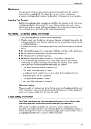 Page 10Safety Notes 
Xerox WorkCentre 5016/5020 User Guide 10
Maintenance
Any operator product maintenance procedures will be described in the customer 
documentation supplied with the product. Do not carry out any maintenance 
procedures on this product which are not described in the customer documentation.
Cleaning Your Product
Before cleaning this product, unplug the product from the electrical outlet. Always use 
materials specified for this product. The use of other materials may result in poor...