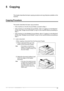 Page 52Xerox WorkCentre 5016/5020 User Guide 52
5 Copying
This chapter describes the basic copying procedure and copy features available on the 
machine.
Copying Procedure
This section describes the basic copy procedure.
• If the machine is in the No Account Mode, proceed to Step 1.
• If the machine is in the Single Account Mode, refer to Logging in to the Machine 
(P.68) under Single Account Mode to log in to the machine before proceeding to 
Step 1.
• If the machine is in the Multiple Account Mode, refer to...