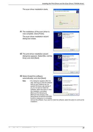 Page 36Installing the Print Driver and the Scan Driver (TWAIN driver) 
Xerox WorkCentre 5016/5020 User Guide 36
The scan driver installation starts.
11 .The installation of the scan driver is 
now complete. Click [Finish]. 
The scan driver installation wizard 
dialog box closes.
12.The print driver installation wizard 
dialog box appears. Select [No, not this 
time], and click [Next].
13.Select [Install the software 
automatically], and click [Next].
Note • If a dialog box appears after this 
step, warning you...