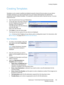 Page 135Creating Templates
WorkCentre™ 5735/5740/5745/5755/5765/5775/5790
Workflow Scanning135
Creating Templates
Templates can be created, modified and deleted using the Internet Services option on your device. 
Template operations can only be performed once your System Administrator has defined the 
repositories and the Default template. This operation is performed within Internet Services. To access 
Internet Services:
1. Open the web browser from your Workstation.
2. In the URL field, enter http:// followed...