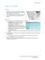 Page 17Power On and Off
WorkCentre™ 5735/5740/5745/5755/5765/5775/5790
Getting Started17
Power On and Off
Power On
1. Ensure that your device is connected to a suitable 
power supply and that the power cord is fully plugged 
in to the electrical outlet of the device.
2. Press the Power switch. The entire powering on process 
(to power on all installed options) takes less than 3 
minutes. 
Power Off
1. Press the Power switch. The Power Down options are displayed:
•If Energy Saver is selected, the device will...