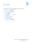 Page 169WorkCentre™ 5735/5740/5745/5755/5765/5775/5790
System Administrator Guide169
8Security
This chapter describes how to configure the following Security features for the device:
•Email Encryption and Signing on page 171
•FIPS 140-2 Encryption on page 172
•User Data Encryption on page 173
•User Information Database on page 173
•IP Filtering on page 176
•Audit Log on page 177
•Security Certificate Management on page 179
•IP Sec on page 183
•Security Certificates on page 189
•802.1X on page 191
•System Timeout...