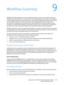 Page 201WorkCentre™ 5735/5740/5745/5755/5765/5775/5790
System Administrator Guide201
9Workflow Scanning
Workflow Scanning enables users to scan an original document, convert it to an electronic file, and 
distribute and archive the file in a variety of ways. The final destination of the electronic file depends 
on the template chosen by the user at the device's user interface. Workflow Scanning is an automated 
work management feature. It automates the processes of getting large volumes of hardcopy...