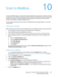 Page 227WorkCentre™ 5735/5740/5745/5755/5765/5775/5790
System Administrator Guide227
10Scan to Mailbox
The Scan to Mailbox feature is supported through the Workflow Scanning option. This feature provides 
the ability to scan to mailboxes in the device and then retrieve documents from the device using a web 
browser. This provides a convenient Workflow scanning feature for customers who do not wish to 
purchase and configure a separate networked server.
You can save the scanned documents either to the default...