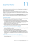 Page 239WorkCentre™ 5735/5740/5745/5755/5765/5775/5790
System Administrator Guide239
11Scan to Home
Scan to Home lets users scan documents that are saved to a “home directory” on an external server. 
The home directory is distinct for each logged-in user. This is established either through LDAP or by 
setting a network path to the external server. 
The Scan to Home feature is supported through the Workflow Scanning service. Essentially, it is a 
template file (.xst) stored locally on the device, but in a...