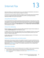 Page 261WorkCentre™ 5735/5740/5745/5755/5765/5775/5790
System Administrator Guide261
13Internet Fax
Internet Fax allows you to send documents to one or more Internet Fax destinations, and receive an 
Internet Fax at the device without requiring a telephone connection.
The Internet Fax service provides confirmation of delivery in much the same way as for the standard 
Fax service, by returning the Delivery Status Notifications (DSN's) and Message Disposition 
Notifications (MDN's) for the job via the...