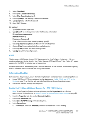 Page 137Network Configuration
WorkCentre™ 5735/5740/5745/5755/5765/5775/5790
System Administrator Guide137
7. Select [Host:Exit].
8. Select [File: Close this directory].
9. Select [File: Close this directory].
10. Click on [Save] at the Warning Confirmation window.
11. Type [exit] to log out of root account.
12. Open UNIX Window.
tty Method
1. Type [su] to become super user.
2. Type [rlpconf] to create a printer. Enter the following information:
[Printer Name: queuename]
[Remote Printer: r]
[Hostname: hostname]...