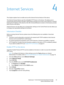 Page 57WorkCentre™ 5735/5740/5745/5755/5765/5775/5790
System Administrator Guide57
4Internet Services
This chapter explains how to enable and use the Internet Services feature of the device. 
The Internet Services feature uses the embedded HTTP Server on the device. This allows you to 
communicate with the device through a web browser and gives you access to the Internet or intranet. 
Entering the IP Address of the device as the URL (Universal Resource Locator) in the browser provides 
direct access to the...