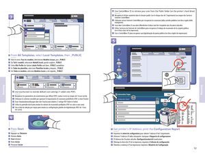 Page 12www.xerox.com/ofce/W C6400support12
Scanning
ScanningInformation PagesClose
Configuration ReportPrint
3
4
5
5.2
5.3
5.4
5.1
Dans le menu T ous les modèles, sélectionnez Modèles locaux , puis _PUBLIC
Da T utti i modelli, selezionar e Modelli locali, quindi scegliere _PUBLIC
Unter  Alle Prole die Option Lo kale P role und dann _PUBLIC ausw ählen
En T odas las plantillas, seleccione Plantillas locale s y después, _PUBLIC
Em T odos os modelos, selecione Modelos locais  e, em seguida, _PUBLIC 
EN
FR
IT
DE
ES...