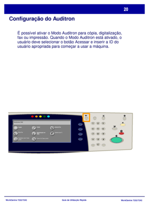 Page 117WorkCentre 7232/7242
WorkCentre 7232/7242 Guia de Utilização Rápida
Configuração do Auditron
É possível ativar o Modo Auditron para cópia, digitalização, 
fax ou impressão. Quando o Modo Auditron está ativado, o 
usuário deve selecionar o botão Acessar e inserir a ID do 
usuário apropriada para começar a usar a máquina.  
CopiarE-M ailInternet Fax
Enviar Fax
Digitalização em  
Rede
Enviar da Caixa postal
Digitalizar para PC
Digitalizar para Caixa 
postal WorkCentre 7242
23
*
6 5
41
8 79
C#
-0
Downloaded...