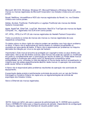 Page 98NOTA: títulos em AZUL são para o pessoal da administração de TI, VERDE para usuários finais e VERMELHO indica que a máquina precisa de atenção. Dependendo da configuração da máquina, algumas telas da Interface do Usuário podem variar. Microsoft, MS-DOS, W indows, W indows NT, Microsoft Network e W indows Server são 
marcas ou marcas registradas da Microsoft Corporation nos Estados Unidos e/ou em outros 
países.
Novell, NetW are, IntranetW are e NDS são marcas registradas da Novell, Inc. nos Estados...