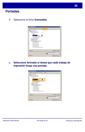 Page 89
WorkCentre 7328/7335/7345WorkCentre 7328/7335/7345
Guía rápida de uso
Portadas
Seleccione la ficha 
Avanzadas.
3.
Seleccione Activad
o si desea que cada trabajo de 
impresión tenga una portada.
4.
Papel/Salida deFormato/Marca de aOpciones de imAvanzadas
Papel/Salida de copias
Aceptar Cancelar
Portada
Activado
Opciones de documento
Opciones avanzadas
Valores prefAyudaAcerca de Copias
Clasificar
Desplazar juegos: [
Desplazar cada juego ]
Orientación de alimentación:
I nc lui r f unc i o nes  de ni v el 2...