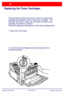 Page 28WorkCentre 7328/7335/7345
WorkCentre 7328/7335/7345 Quick Use Guide
Replacing the Toner Cartridges
This procedure shows you how to remove a used toner 
cartridge and replace it with a new toner cartridge.  The 
machine will tell you when you will need to order a new 
cartridge and when to install it.
Follow the disposal instructions for the old cartridge when 
1. Open the Front Door.
2. Turn the toner cartridge counter clockwise to the 
unlocked position.
Downloaded From ManualsPrinter.com Manuals 