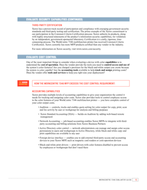 Page 1715WORKCENTRE 7346 EVAlUATOR GUIDE
EVALUATE SECURITY CAPABILITIES (CONTINUED)
 ThIrd-P Ar TY  CEr TIFICATION
	 	
Xerox	has	a	proven	track	record	of	participation	and	compliance	with	emerging	government	security	
standards	and	third-party	testing	and	certification.	 The	prime	example	of	the	Xerox	commitment	is	
our	participation	in	the	Common	Criteria	Certification	process:	Xerox	submits	its	products,	along	
with	highly	structured	statements	of	the	product’s	information	security	capabilities,	for...