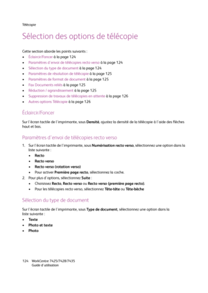 Page 124Té l é c o p i e
WorkCentre 7425/7428/7435
Guide d'utilisation 124
Sélection des options de télécopie
Cette section aborde les points suivants :
•Éclaircir/Foncer à la page 124
•Paramètres d'envoi de télécopies recto verso à la page 124
•Sélection du type de document à la page 124
•Paramètres de résolution de télécopie à la page 125
•Paramètres de format de document à la page 125
•Fa x  D o c u m e n t s  r e l i é s  à la page 125
•Réduction / agrandissement à la page 125
•Suppression de travaux...