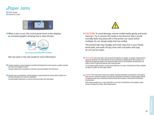 Page 2020www.xerox.com/ofce/W C75xxsupport
Troubleshooting
EN
ES
PT
Paper Jams
Atascos de papel
Atolamentos de papel
ESCuando se pr oduce un atasco de papel, la pantalla táctil del panel de contr ol muestra un gráco animado 
que indica cómo despejar el atasco.
C onsulte también  Atascos de papel en la Guía del usuario par a obtener más información.
PTQuando ocorre um atolamento, a tela de seleção por toque do painel de contr ole exibe um gráco com 
animação indicando como r emover o atolamento.
C onsulte também...