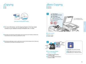 Page 1414www.xerox.com/ofce/W C75xxsupport
Copying
2
2. 12. 2
38–128 g/m2
(26 lb. T ext–34 lb. Bond)
50–128 g/m
2
(20 lb.–34 lb. Bond)
X: 85–432 mm (5.5–17 in.)
Y:  125–297 mm (8.26–11.69 in.)
110 (80 g/m
2)
XY
1
X: 430 mm (17 in.)
Y:  310 mm (12.25 in.)XY
EN
ES
PT
Copying
Copia
C ópia
EN
ES
PT
Basic C opying
Copia básic a
C ópia básic a
Para obtener más inf ormación,consulte el capítulo  Copia en la  Guía del usuario  incluida en el Software and 
Documentation disc (disco softwa re y documentación) o en...