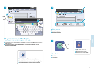 Page 1717www.xerox.com/ofce/W C75xxsupport
Scanning
43
1!2@`~4$
qw ertyui o
p5%3#7&8*6^0)
[
{
]
}
@
-
_=+9(
\
|
as dfgh j
kl
‘
“
;
:
,
<
.
>
zx cvbnm
/
?
3.
1
3. 2
3.3
3.4
5
To type new addresses, touch  New Recipien t, 
then touch +Add f or each recipient, then  Close
Seleccione las opciones
Selecione as congurações
EN
ES
PT
Select settings
Utilice la Libreta de direcciones par a introducir dir ecciones guardadas.
Use o C atálogo de ender eços para inserir ender eços armazenados.
EN
ES
PT
Use the Address Book...