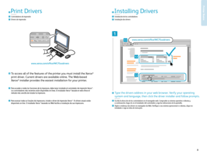 Page 88www.xerox.com/ofce/W C75xxsupport
Prin ter Basics
http://www.xerox.com
www.x erox.com/ofce/W C75xxdrivers
1
1.2
1.3
www.x erox.com/ofce/W C75xxdrivers1.1
EN
ES
PT
Print Driv ers
Contr olador es de impr esión
Drivers de impr essão
EN
ES
PT
Installing Driv ers
Instalación de los contr oladores
Instalação dos drivers
ESPa ra acceder a todas las funciones de la impr esora, debe tener instalado el contr olador de impresión Xerox®. 
L os contr oladores más r ecientes están disponibles en línea. El instalador...