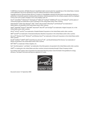 Page 2© 2009 Xerox Corporation. All Rights Reserved. Unpublished rights reserved under the copyright laws of the United States. Contents 
of this publication may not be reproduced in any form without permission of Xerox Corporation.
Copyright protection claimed includes all forms of matters of copyrightable materials and information now allowed by statutory or 
judicial law or hereinafter granted, including without limitation, material generated from the software programs which are displayed 
on the screen...